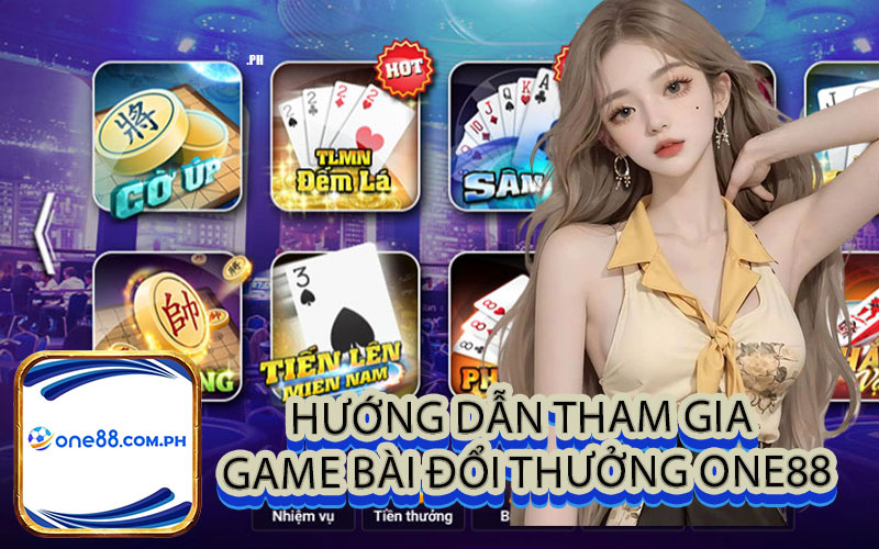 Hướng dẫn tham gia Game bài đổi thưởng one88