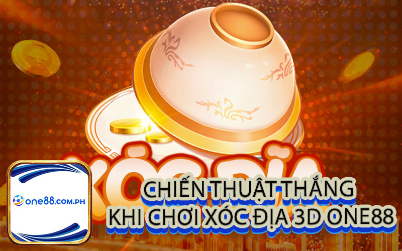 Chiến thuật thắng khi chơi Xóc địa 3D one88