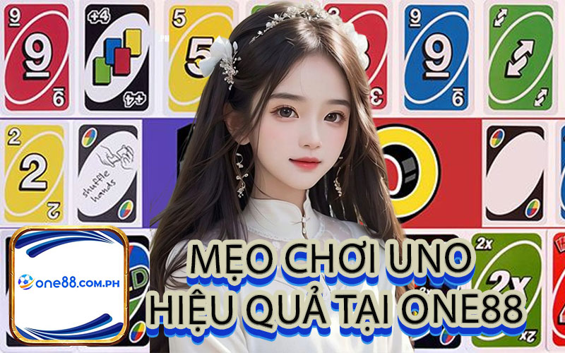 Mẹo chơi Uno hiệu quả tại One88